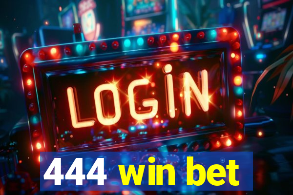 444 win bet